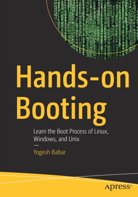 Hands-on Booting : Learn the Boot Process of Linux, Windows, and Unix, Paperback / softback Book