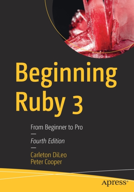 Beginning Ruby 3 : From Beginner to Pro, Paperback / softback Book