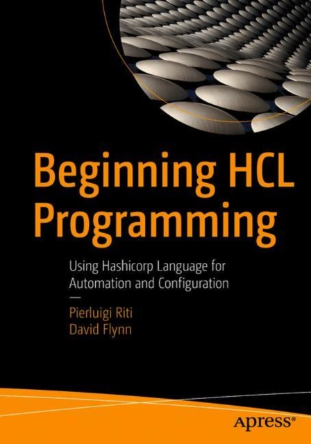 Beginning HCL Programming : Using Hashicorp Language for Automation and Configuration, Paperback / softback Book
