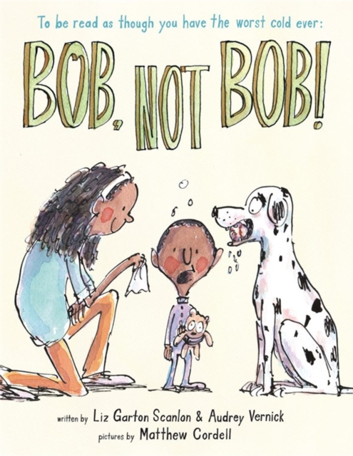 Bob, Not Bob! : *to be read as though you have the worst cold ever, Hardback Book