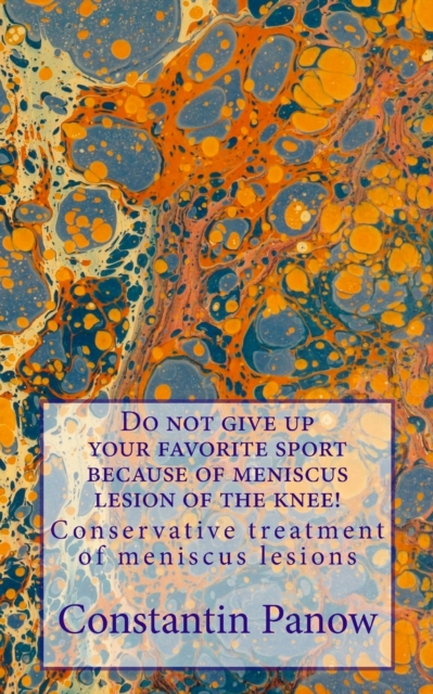 Do not give up your favorite sport because of meniscus lesion of the knee : Conservative treatment of meniscus lesions, Paperback / softback Book