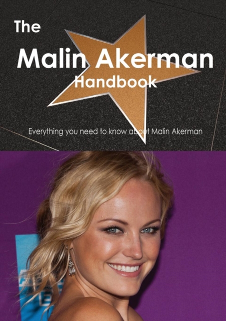 The Malin Akerman Handbook - Everything You Need to Know about Malin Akerman, Paperback / softback Book