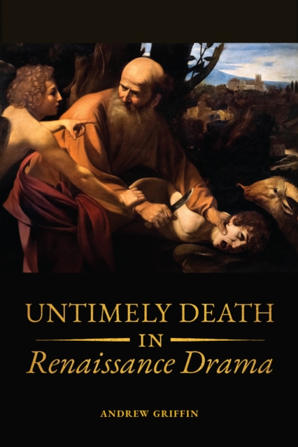 Untimely Deaths in Renaissance Drama, Hardback Book