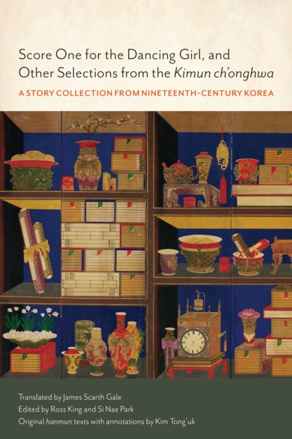 Score One for the Dancing Girl, and Other Selections from the Kimun ch'onghwa : A Story Collection from Nineteenth-Century Korea, EPUB eBook