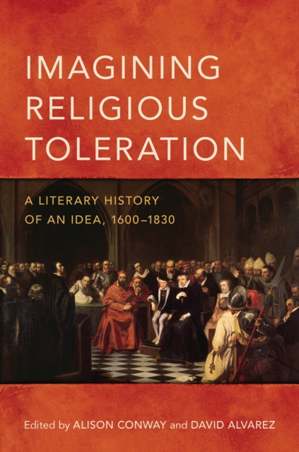 Imagining Religious Toleration : A Literary History of an Idea, 1600-1830, EPUB eBook