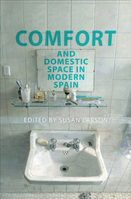 Comfort and Domestic Space in Modern Spain, Hardback Book