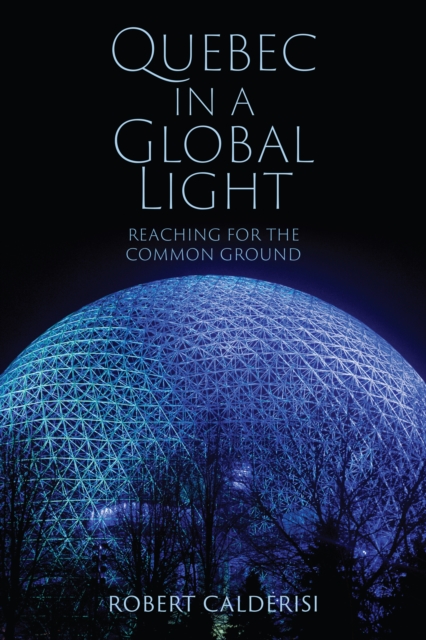 Quebec in a Global Light : Reaching for the Common Ground, EPUB eBook