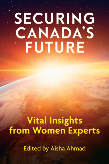 Securing Canada's Future : Vital Insights from Women Experts, Hardback Book