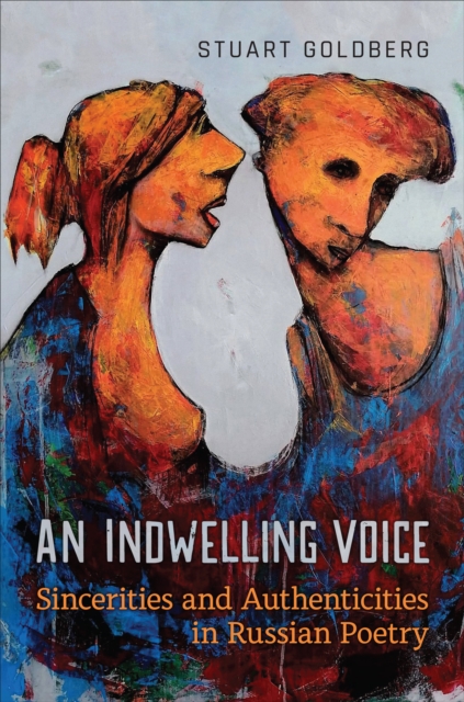 An Indwelling Voice : Sincerities and Authenticities in Russian Poetry, Hardback Book