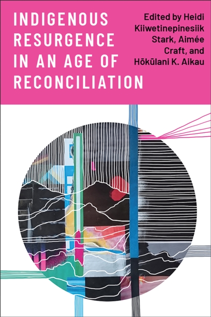 Indigenous Resurgence in an Age of Reconciliation, PDF eBook