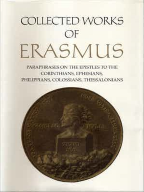 Collected Works of Erasmus : Paraphrases on the Epistles to the Corinthians, Ephesians, Philippans, Colossians, and Thessalonians, Volume 43, Paperback / softback Book