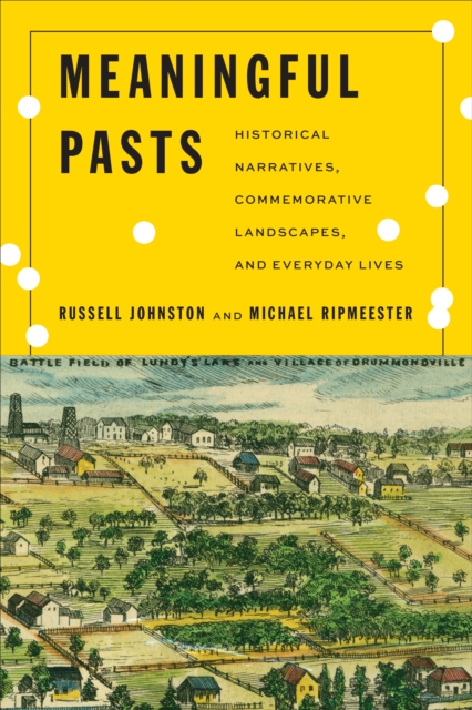 Meaningful Pasts : Historical Narratives, Commemorative Landscapes, and Everyday Lives, Paperback / softback Book