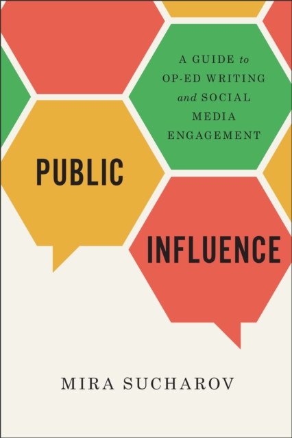 Public Influence : A Guide to Op-Ed Writing and Social Media Engagement, PDF eBook