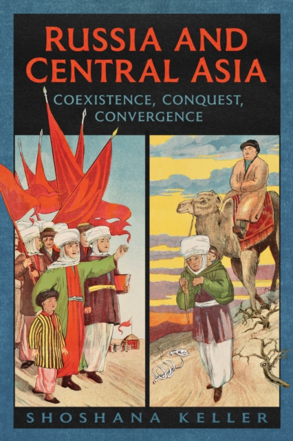 Russia and Central Asia : Coexistence, Conquest, Convergence, EPUB eBook