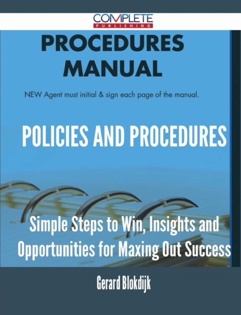 Policies and Procedures - Simple Steps to Win, Insights and Opportunities for Maxing Out Success, Paperback / softback Book