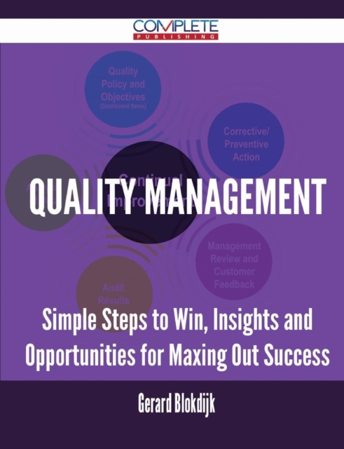 Quality Management - Simple Steps to Win, Insights and Opportunities for Maxing Out Success, Paperback / softback Book