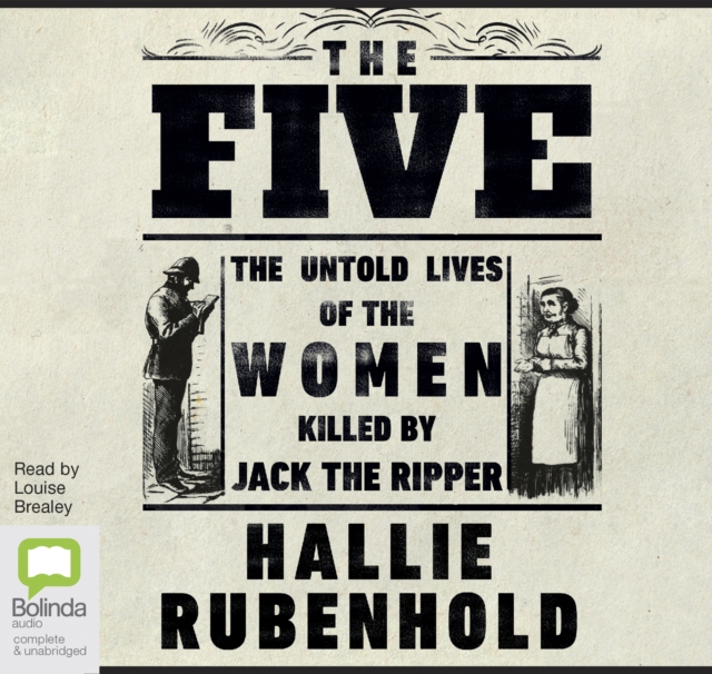 The Five : The Untold Lives of the Women Killed by Jack the Ripper, CD-Audio Book