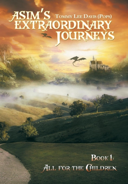 Asim's Extraordinary Journeys : Book 1: All for the Children, Hardback Book