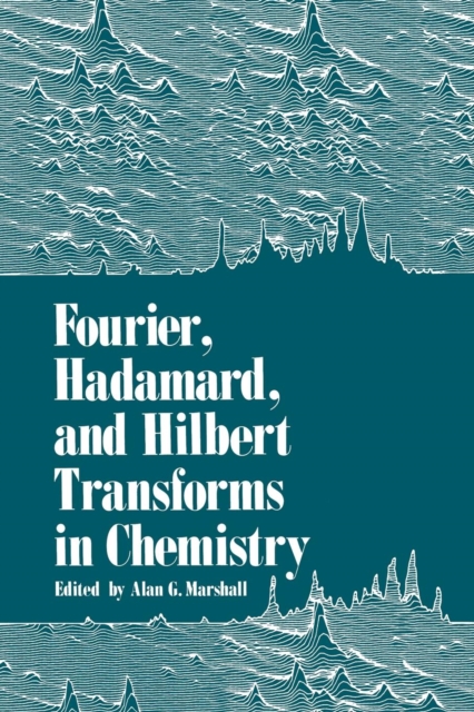 Fourier, Hadamard, and Hilbert Transforms in Chemistry, Paperback / softback Book