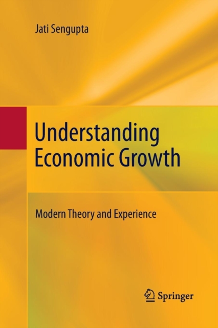 Understanding Economic Growth : Modern Theory and Experience, Paperback / softback Book