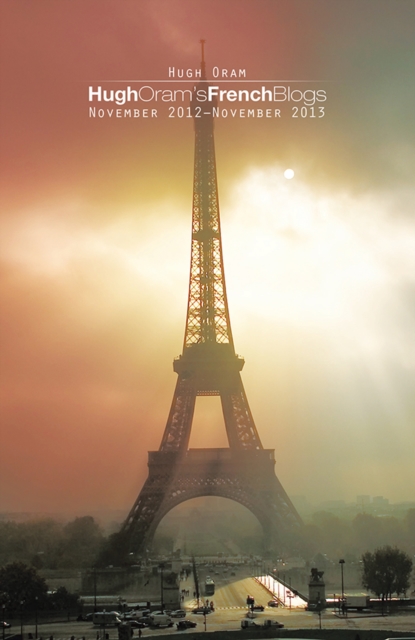 Hugh Oram'S French Blogs : November 2012-November 2013, EPUB eBook