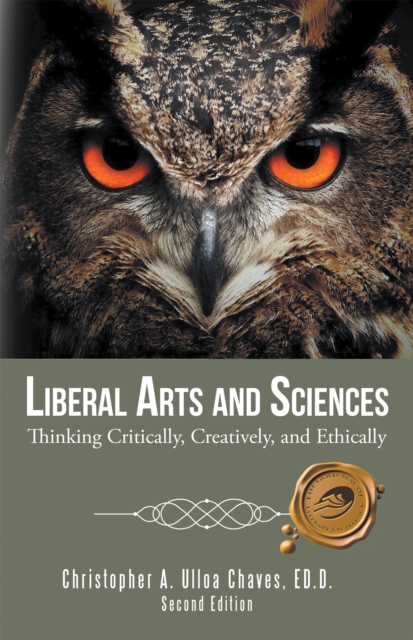 Liberal Arts and Sciences : Thinking Critically, Creatively, and Ethically, EPUB eBook