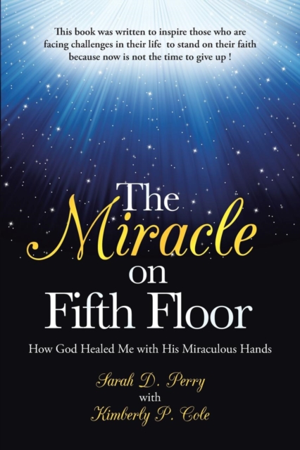 The Miracle on Fifth Floor : How God Healed Me with His Miraculous Hands, Paperback / softback Book