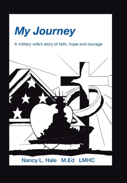 My Journey : A Military Wife's Story of Faith, Hope, and Courage, Hardback Book