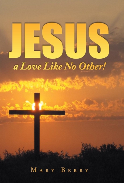 Jesus, a Love Like No Other!, Hardback Book