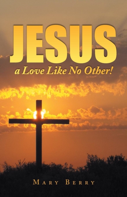 Jesus, a Love Like No Other!, Paperback / softback Book