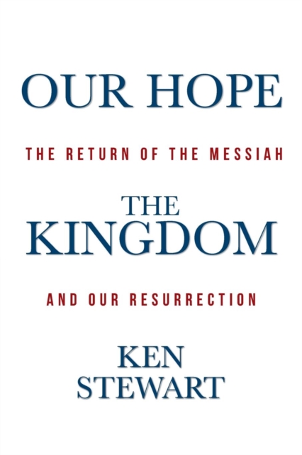 Our Hope the Kingdom : The Return of the Messiah and Our Resurrection, Paperback / softback Book
