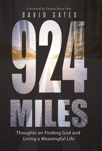 924 Miles : Thoughts on Finding God and Living a Meaningful Life, Hardback Book