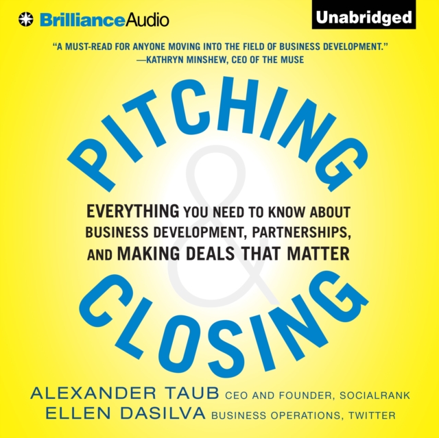 Pitching and Closing : Everything You Need to Know About Business Development, Partnerships, and Making Deals that Matter, eAudiobook MP3 eaudioBook