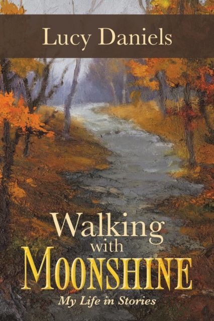 Walking with Moonshine : My Life in Stories, Paperback / softback Book