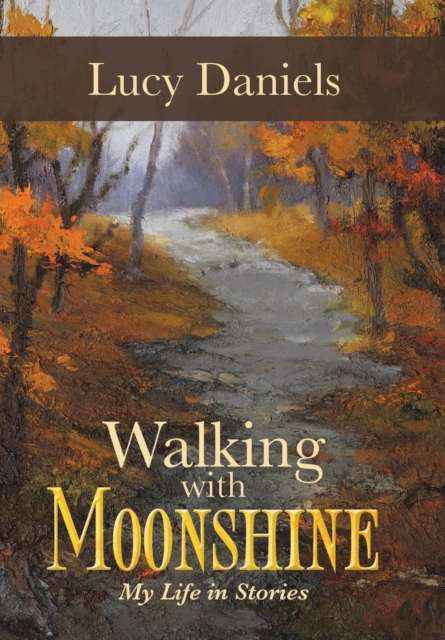 Walking with Moonshine : My Life in Stories, Hardback Book