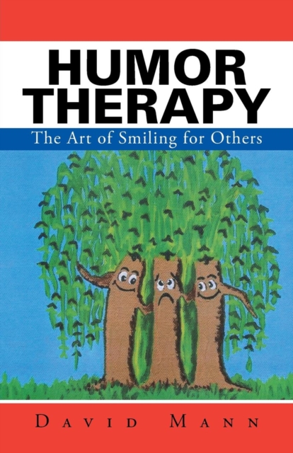 Humor Therapy : The Art of Smiling for Others, Paperback / softback Book