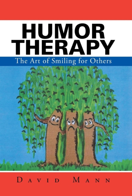 Humor Therapy : The Art of Smiling for Others, Hardback Book
