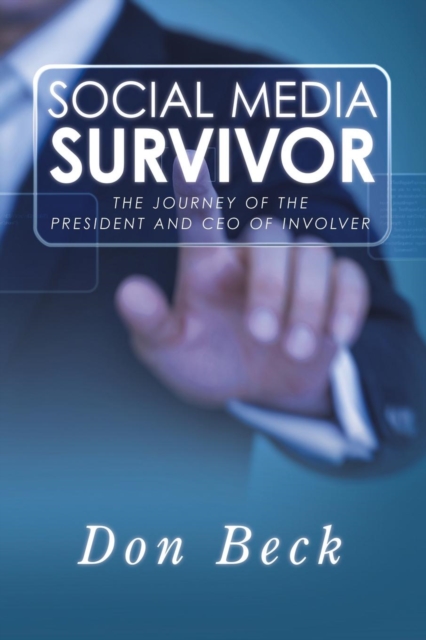 Social Media Survivor : The Journey of the President and CEO of Involver, Paperback / softback Book