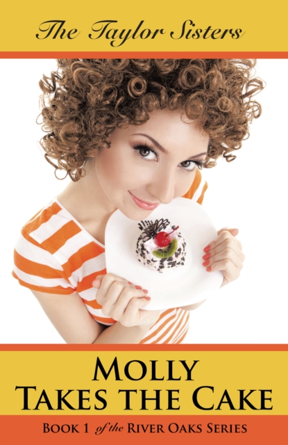 Molly Takes the Cake : Book 1 of the River Oaks Series, EPUB eBook