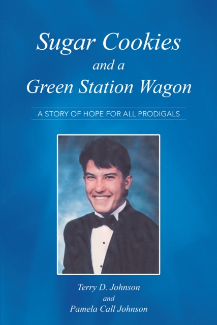 Sugar Cookies  and a  Green Station Wagon : A Story of Hope for All Prodigals, EPUB eBook