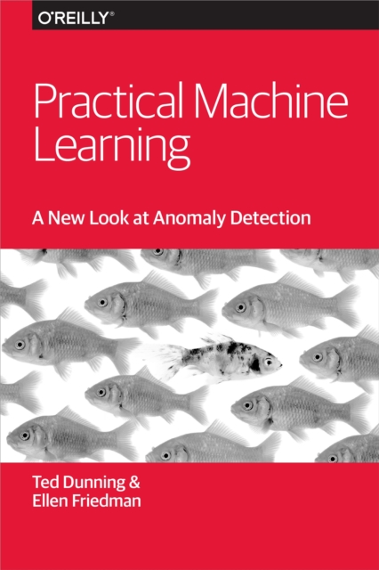 Practical Machine Learning: A New Look at Anomaly Detection, PDF eBook