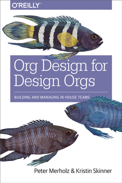 Org Design for Design Orgs : Building and Managing In-House Design Teams, PDF eBook