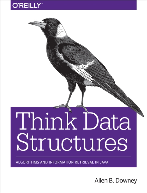 Think Data Structures : Algorithms and Information Retrieval in Java, EPUB eBook