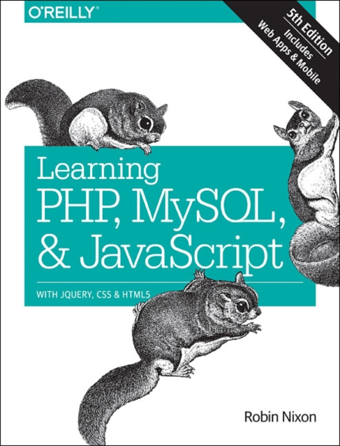 Learning PHP, MySQL & JavaScript 5e : With jQuery, CSS & HTML5, Paperback / softback Book