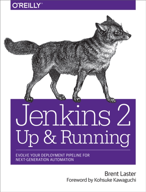 Jenkins 2: Up and Running : Evolve Your Deployment Pipeline for Next Generation Automation, EPUB eBook