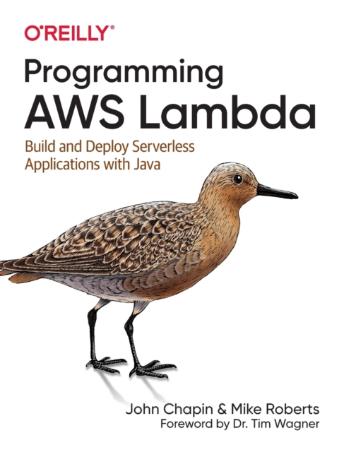 Programming AWS Lambda : Build and Deploy Serverless Applications with Java, Paperback / softback Book