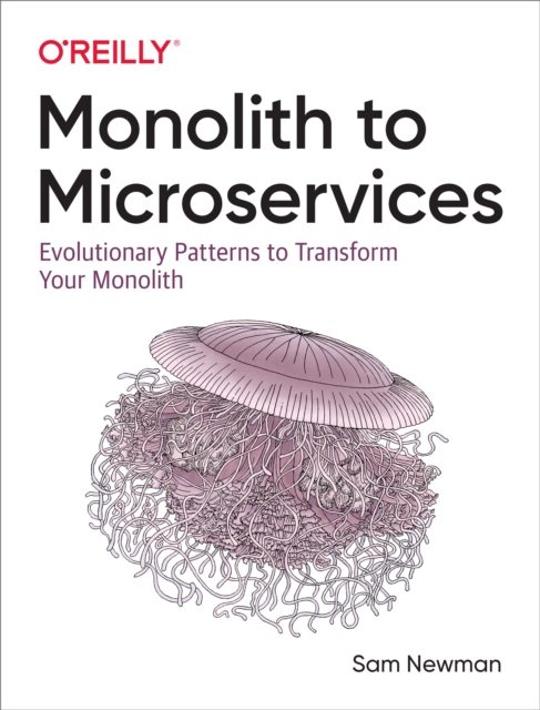 Monolith to Microservices : Evolutionary Patterns to Transform Your Monolith, PDF eBook
