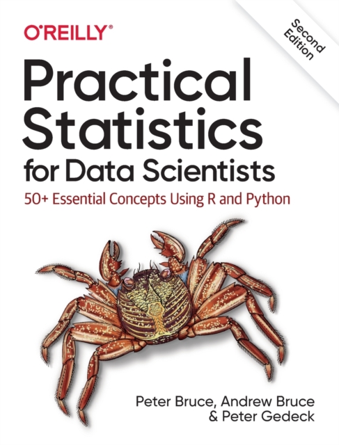 Practical Statistics for Data Scientists : 50+ Essential Concepts Using R and Python, Paperback / softback Book