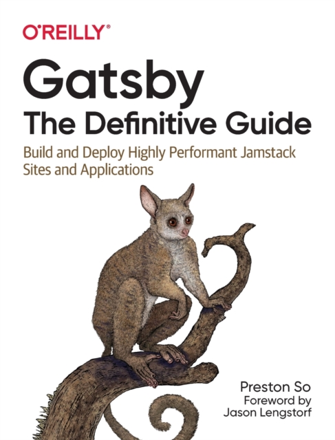 Gatsby: The Definitive Guide : Build and Deploy Highly Performant Jamstack Sites and Applications, Paperback / softback Book