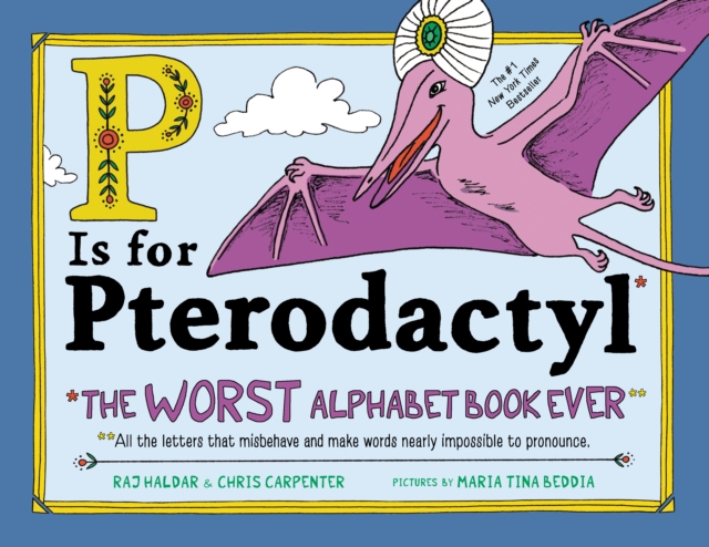 P Is for Pterodactyl : The Worst Alphabet Book Ever, Hardback Book